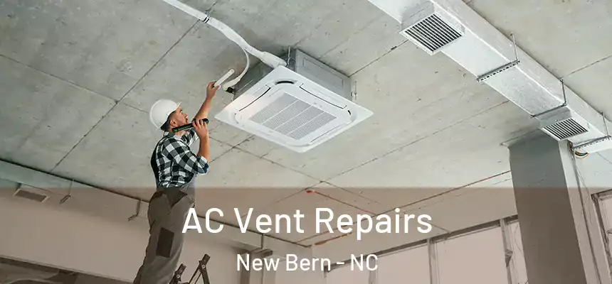  AC Vent Repairs New Bern - NC