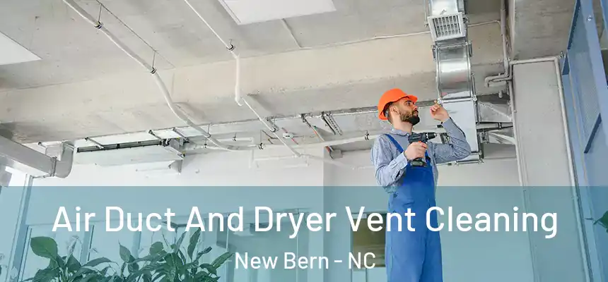  Air Duct And Dryer Vent Cleaning New Bern - NC