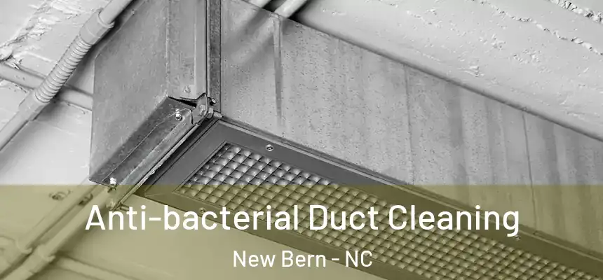  Anti-bacterial Duct Cleaning New Bern - NC