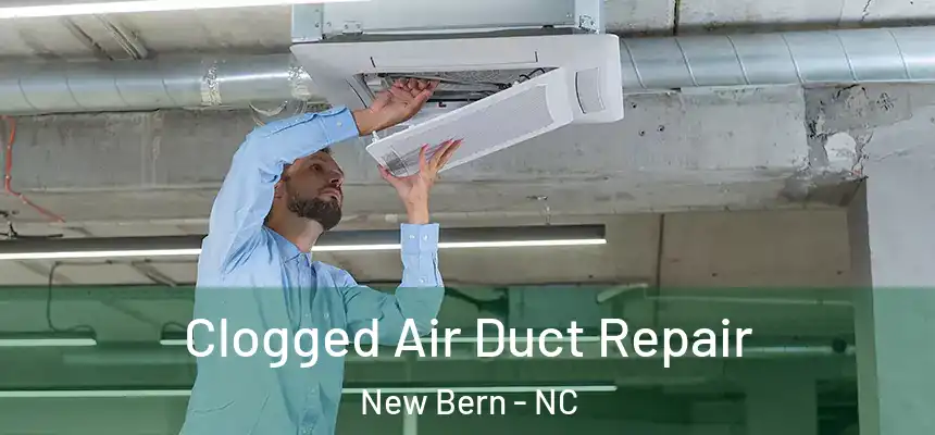  Clogged Air Duct Repair New Bern - NC