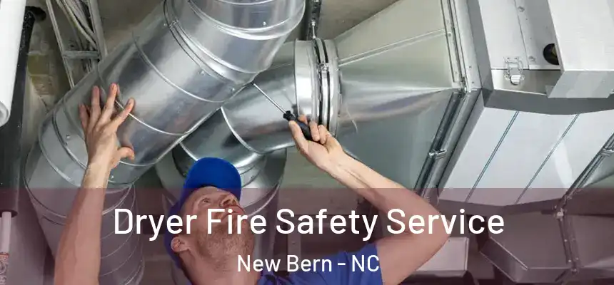  Dryer Fire Safety Service New Bern - NC