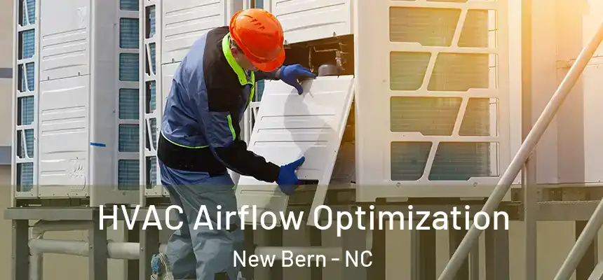  HVAC Airflow Optimization New Bern - NC