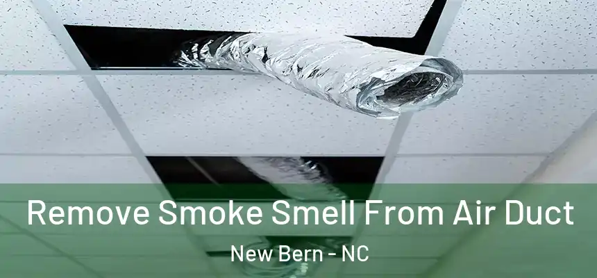  Remove Smoke Smell From Air Duct New Bern - NC