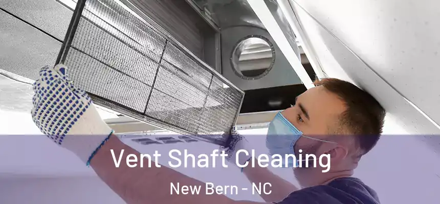 Vent Shaft Cleaning New Bern - NC