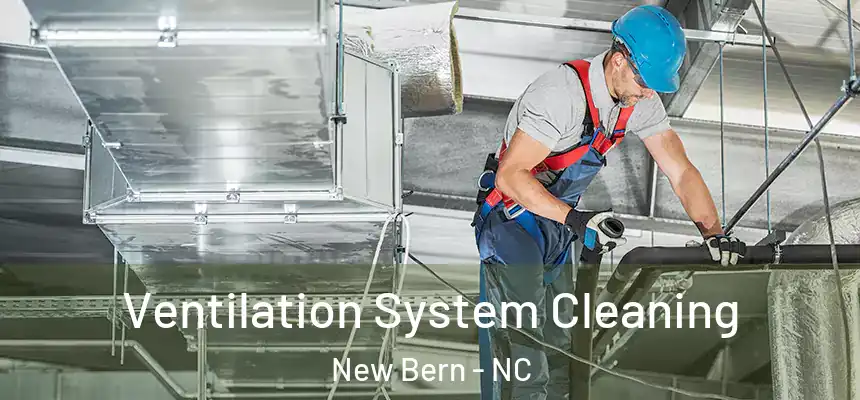  Ventilation System Cleaning New Bern - NC